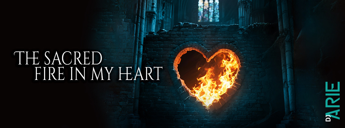 The Sacred Fire in my Heart • djArie